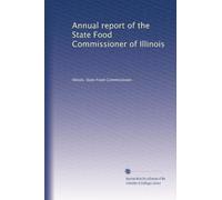 Annual report of the State Food Commissioner of Illinois: Volume 10