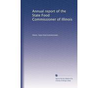 Annual report of the State Food Commissioner of Illinois: Volume 4