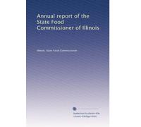 Annual report of the State Food Commissioner of Illinois: Volume 5