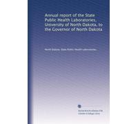 Annual report of the State Public Health Laboratories, University of North Dakota, to the Governor of North Dakota: Volume 8
