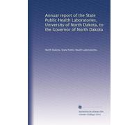 Annual report of the State Public Health Laboratories, University of North Dakota, to the Governor of North Dakota: Volume 7