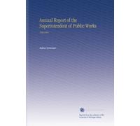 Annual Report of the Superintendent of Public Works: 19031904