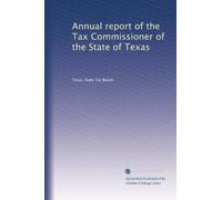 Annual report of the Tax Commissioner of the State of Texas