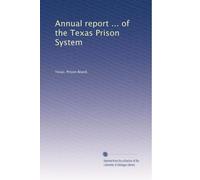 Annual report ... of the Texas Prison System: Volume 3