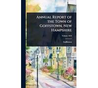 Annual Report of the Town of Goffstown, New Hampshire