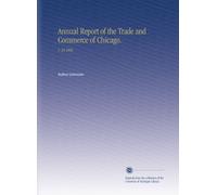 Annual Report of the Trade and Commerce of Chicago.: V. 39 1896