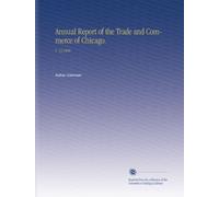 Annual Report of the Trade and Commerce of Chicago.: V. 43 1900