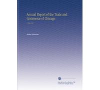 Annual Report of the Trade and Commerce of Chicago: V. 54 1911