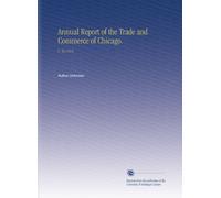 Annual Report of the Trade and Commerce of Chicago.: V. 56 1913