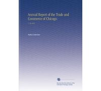 Annual Report of the Trade and Commerce of Chicago.: V. 58 1915