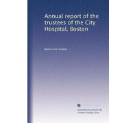 Annual report of the trustees of the City Hospital, Boston: Volume 10