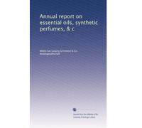 Annual report on essential oils, synthetic perfumes, & c: Volume 22