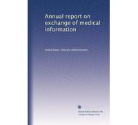 Annual report on exchange of medical information: Volume 2