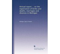 Annual report ... on the registration of births and deaths, marriages and divorces in Michigan: Volume 11