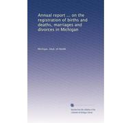 Annual report ... on the registration of births and deaths, marriages and divorces in Michigan: Volume 48