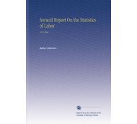 Annual Report On the Statistics of Labor: 1873 Mar