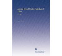 Annual Report On the Statistics of Labor.: 1879 Mar