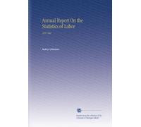 Annual Report On the Statistics of Labor: 1897 Mar
