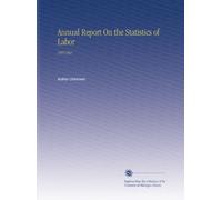 Annual Report On the Statistics of Labor: 1905 Mar