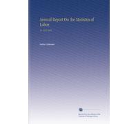 Annual Report On the Statistics of Labor.: V.5 1873-1874