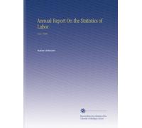 Annual Report On the Statistics of Labor: V.51 1920