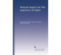 Annual report on the statistics of labor: Volume 28