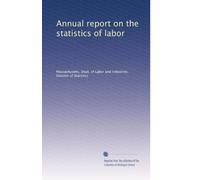 Annual report on the statistics of labor: Volume 30