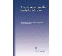 Annual report on the statistics of labor: Volume 37