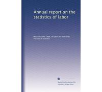 Annual report on the statistics of labor: Volume 38