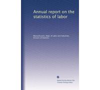 Annual report on the statistics of labor: Volume 41