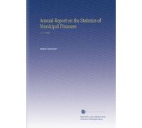 Annual Report on the Statistics of Municipal Finances: V. 17 1922