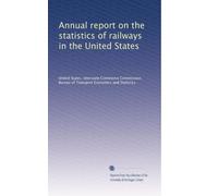 Annual report on the statistics of railways in the United States: Volume 45