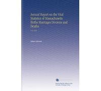 Annual Report on the Vital Statistics of Massachusetts Births Marriages Divorces and Deaths: V.14 1855