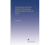 Annual Report on the Vital Statistics of Massachusetts Births Marriages Divorces and Deaths: V.16 1857