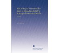 Annual Report on the Vital Statistics of Massachusetts Births Marriages Divorces and Deaths: V.25 1866