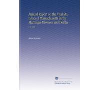 Annual Report on the Vital Statistics of Massachusetts Births Marriages Divorces and Deaths: V.39 1880
