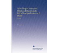 Annual Report on the Vital Statistics of Massachusetts Births Marriages Divorces and Deaths: V.54 1895