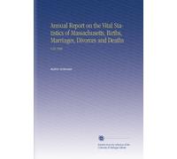 Annual Report on the Vital Statistics of Massachusetts, Births, Marriages, Divorces and Deaths: V.59 1900