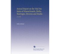 Annual Report on the Vital Statistics of Massachusetts, Births, Marriages, Divorces and Deaths: V.64 1905