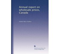 Annual report on wholesale prices, Canada