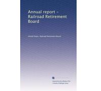 Annual report - Railroad Retirement Board: Volume 36