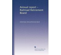 Annual report - Railroad Retirement Board: Volume 37