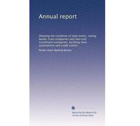 Annual report: Showing the condition of state banks, saving banks, trust companies and loan and investment companies ,building-loan associations and credit unions: Volume 3