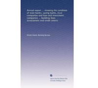 Annual report ... showing the condition of state banks, saving banks, trust companies and loan and investment companies ... building-loan associations and credit unions: Volume 6