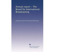 Annual report - The Board for International Broadcasting: Volume 9