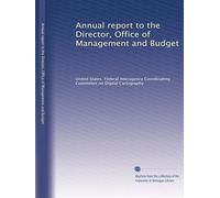 Annual report to the Director, Office of Management and Budget: Volume 2