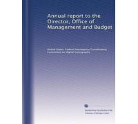 Annual report to the Director, Office of Management and Budget: Volume 3