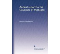 Annual report to the Governor of Michigan: Volume 5