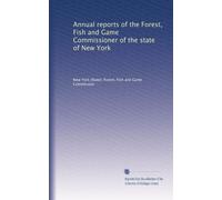 Annual reports of the Forest, Fish and Game Commissioner of the state of New York: Volume 3