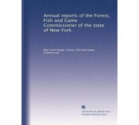 Annual reports of the Forest, Fish and Game Commissioner of the state of New York: Volume 7